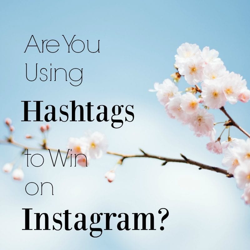 Are You Using Hashtags to Win on Instagram? (Updated 2019)